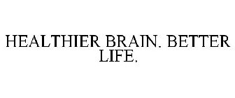 HEALTHIER BRAIN. BETTER LIFE.