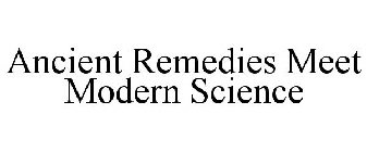 ANCIENT REMEDIES MEET MODERN SCIENCE