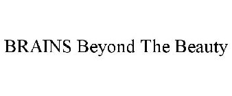 BRAINS BEYOND THE BEAUTY