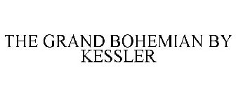 THE GRAND BOHEMIAN BY KESSLER