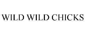 WILD WILD CHICKS