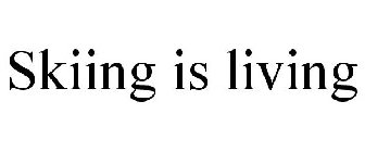 SKIING IS LIVING