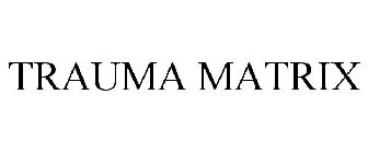 TRAUMA MATRIX