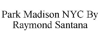 PARK MADISON NYC BY RAYMOND SANTANA