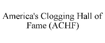 AMERICA'S CLOGGING HALL OF FAME (ACHF)