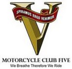 V SPIRAMUS ERGO VEHIMUR MOTORCYCLE CLUBFIVE WE BREATHE THEREFORE WE RIDE