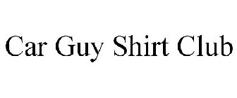 CAR GUY SHIRT CLUB