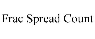 FRAC SPREAD COUNT