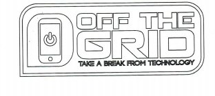 OFF THE GRID TAKE A BREAK FROM TECHNOLOGY