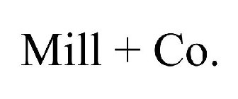 MILL + CO.