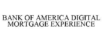 BANK OF AMERICA DIGITAL MORTGAGE EXPERIENCE