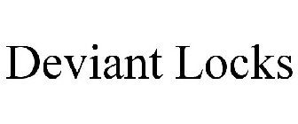 DEVIANT LOCKS