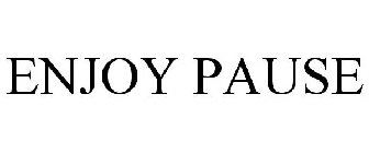ENJOY PAUSE