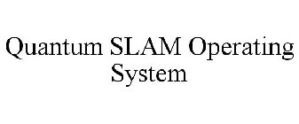 QUANTUM SLAM OPERATING SYSTEM