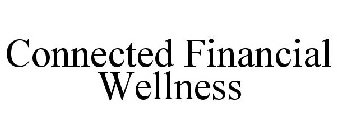 CONNECTED FINANCIAL WELLNESS