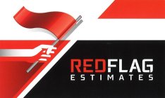 RED FLAG ESTIMATES