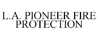 L.A. PIONEER FIRE PROTECTION