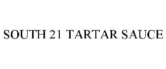 SOUTH 21 TARTAR SAUCE