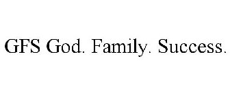 GFS GOD. FAMILY. SUCCESS.