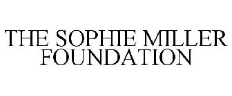 THE SOPHIE MILLER FOUNDATION