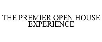 THE PREMIER OPEN HOUSE EXPERIENCE