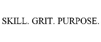 SKILL. GRIT. PURPOSE.