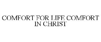 COMFORT FOR LIFE COMFORT IN CHRIST