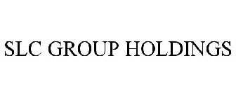 SLC GROUP HOLDINGS