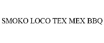 SMOKO LOCO TEX MEX BBQ