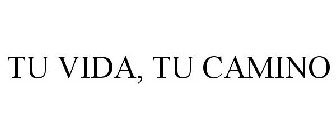 TU VIDA, TU CAMINO