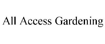 ALL ACCESS GARDENING