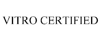 VITRO CERTIFIED