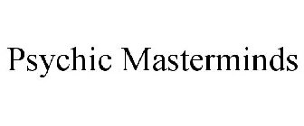 PSYCHIC MASTERMINDS