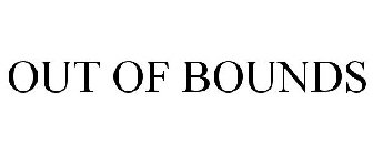 OUT OF BOUNDS