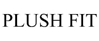 PLUSH FIT
