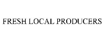FRESH LOCAL PRODUCERS