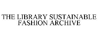 THE LIBRARY SUSTAINABLE FASHION ARCHIVE