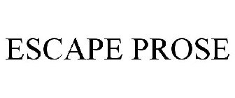 ESCAPE PROSE