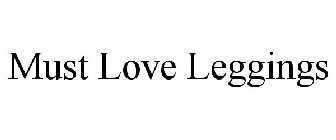 MUST LOVE LEGGINGS
