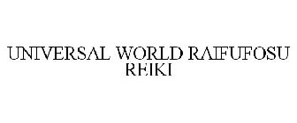 UNIVERSAL WORLD RAIFUFOSU REIKI