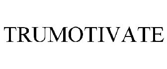 TRUMOTIVATE