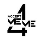 ACCEPT ME 4 ME