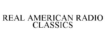 REAL AMERICAN RADIO CLASSICS