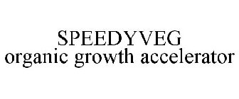 SPEEDYVEG ORGANIC GROWTH ACCELERATOR