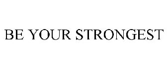 BE YOUR STRONGEST