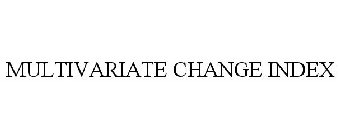 MULTIVARIATE CHANGE INDEX
