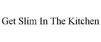 GET SLIM IN THE KITCHEN