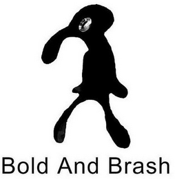 BOLD AND BRASH