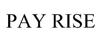 PAY RISE