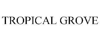 TROPICAL GROVE